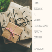 Come Scegliere il Regalo Personalizzato Perfetto: Consigli e Ispirazioni